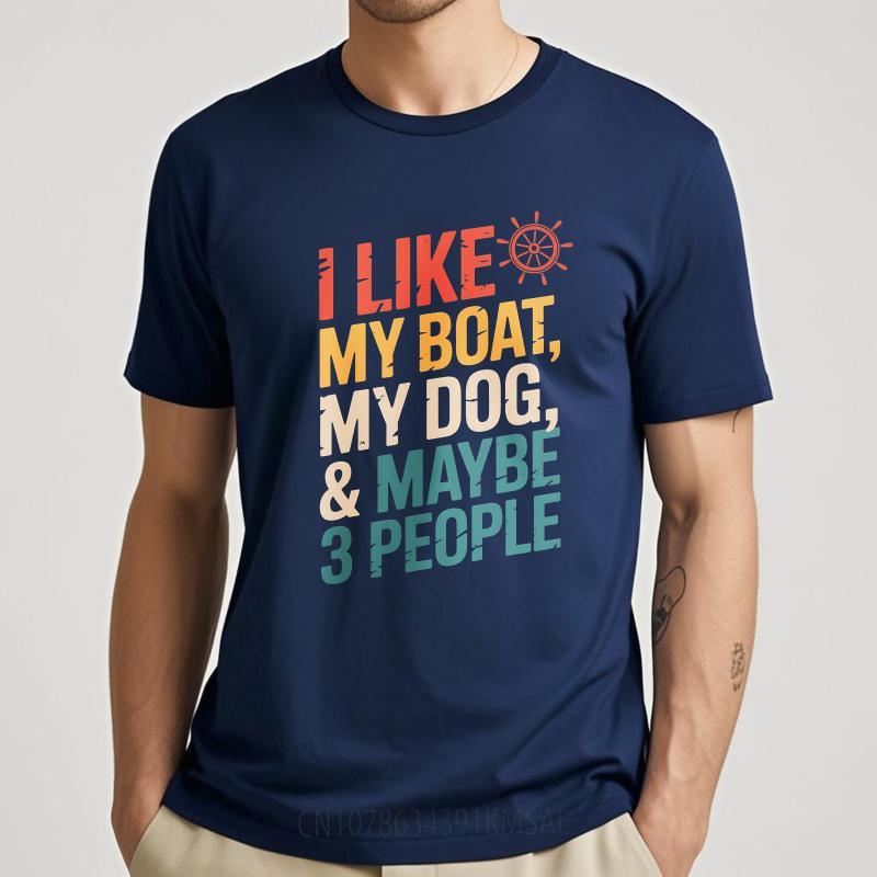 Trendy Men Summer tshirt I Like My Boat My Dog And Maybe Three People Short Sleeve Breathable Round Neck Man Tshirt