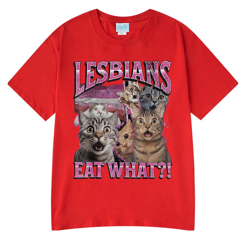 Lesbians Eat What Funny Cat Meme Humor T Shirt Men's Women Fashion T-shirt Summer Cotton Casual Oversized Short Sleeve T-shirts