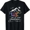 Matthew 17_20 - Faith Can Move Mountains Graphic T-Shirt