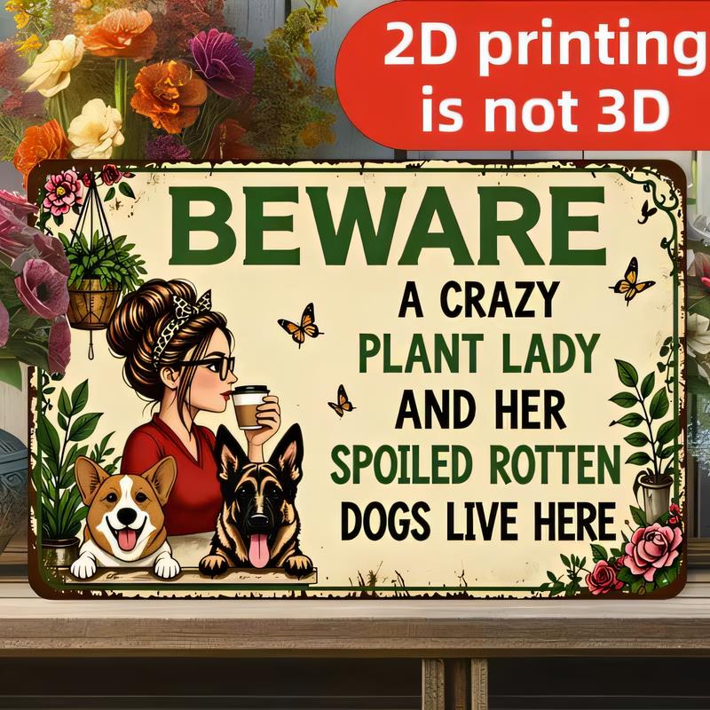 Tin Sign Beware A Crazy Plant Lady And Her Spoiled Rotten Dogs Live Here Vintage D Printing Metal Wall Plaque   for Garden Ya