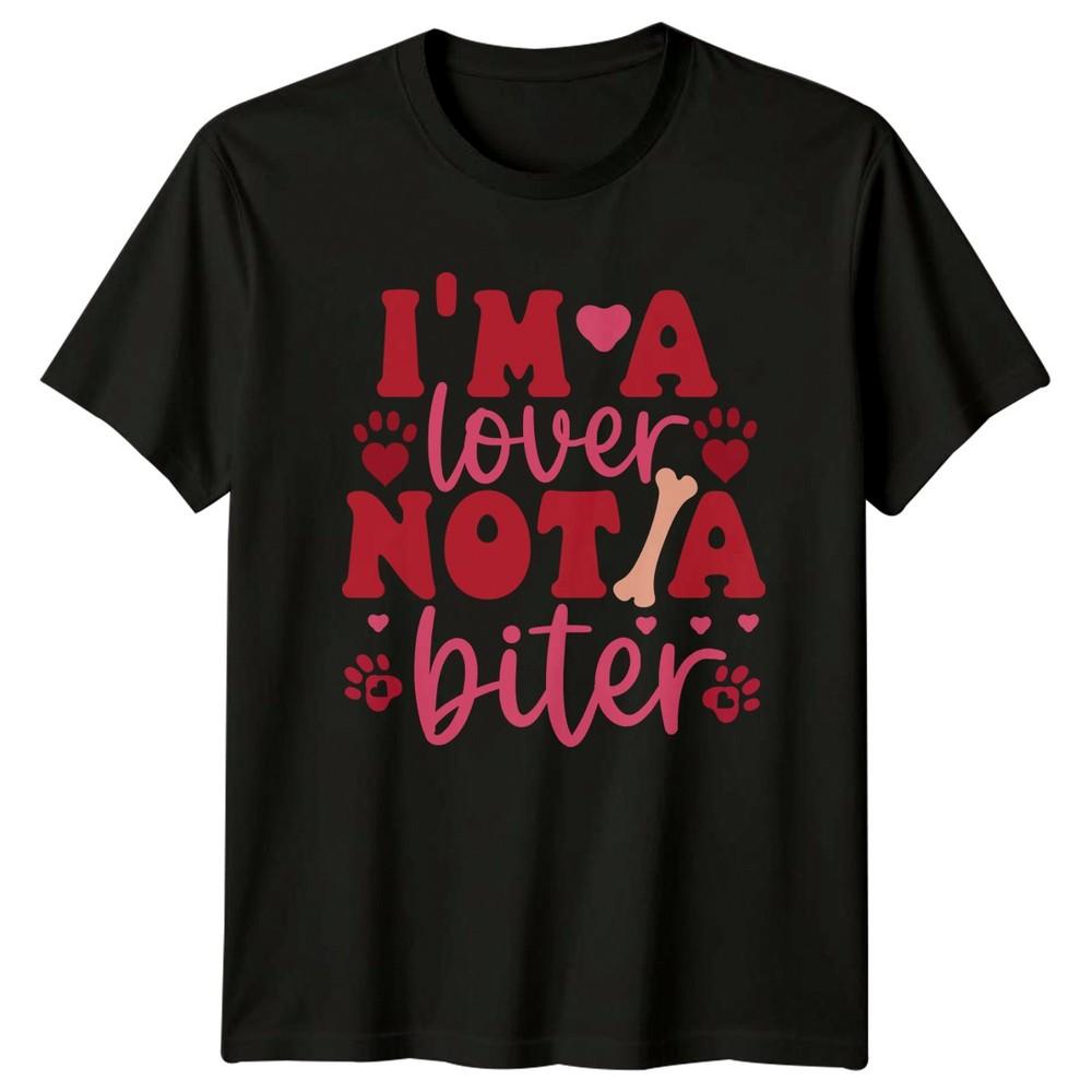 IM A Lover NOT A Biter Unisexs TShirt Dog Owner Pets Valentines Day Gift For Her