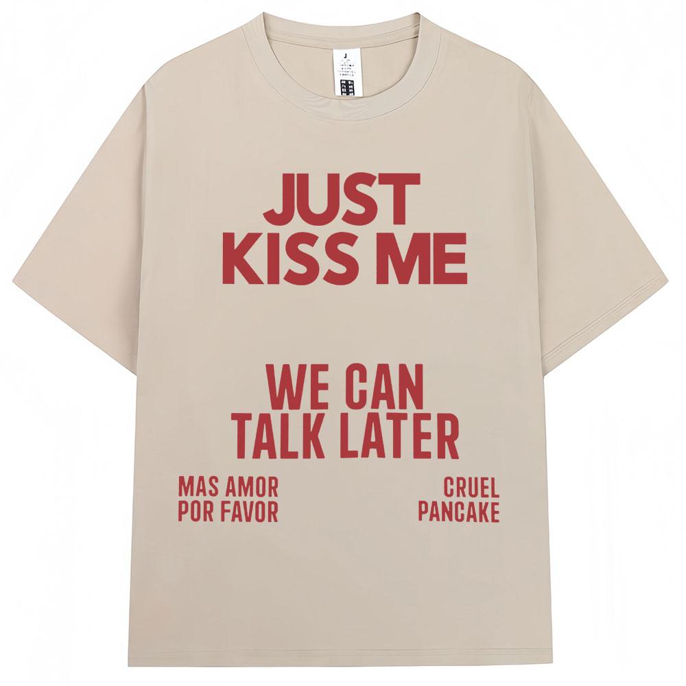 Küss mich einfach, wir können später reden T-Shirt Damen Lustiger Witz Mode T-Shirts Lässiges Sommer-T-Shirt Streetwear