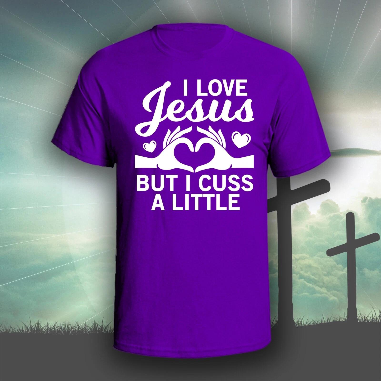 I Love Jesus But I Cuss A Little graphic tee shirt | Christian Bible God M