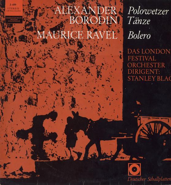 LP Record ALEXANDER BORODIN , MAURICE RAVEL / - Polowetzer Tänze / Bolero BD2203F Deutscher Schal Germany Classical Used