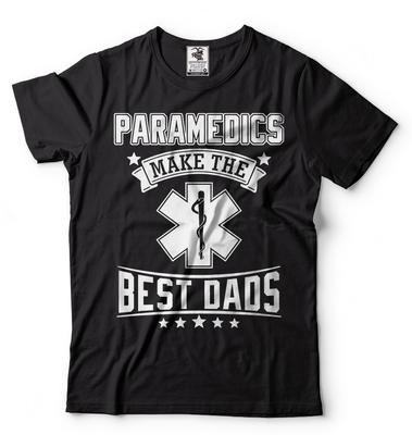 Paramedics Make the Best Dads T-shirt Gift for Paramedic Dad Birthday Tee Shirt