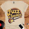Fuzz Is Forever T-Shirt, Music Lover Graphic Tee, Rock and Roll Apparel