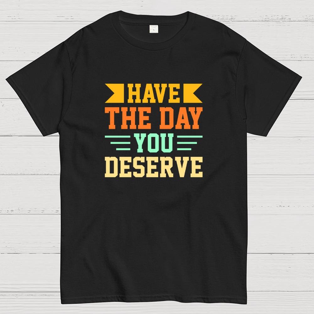 Habe den Tag, den du verdienst Baumwolle Sommer Lässig Kühl Locker T-Shirt