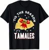 Tis The Season For Tamales Christmas T-shirt