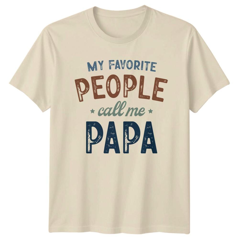 My Favorite People Call Me PAPA Funny Fathers Day Gift TShirt