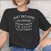 Just Because Im Awake Funny Quote Graphic Printing T Shirts Unisex Unisex Pure Cotton Tee Shirt Clothing