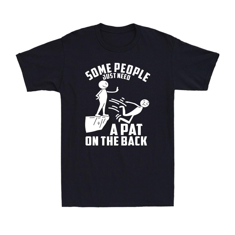 Some People Just Need a Pat On The Back Funny Party Joke Men s T-Shirt S разноцветный