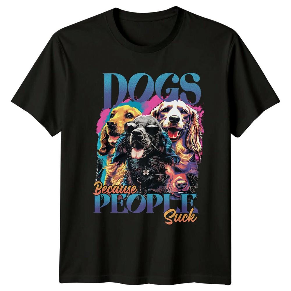Dogs Because People Suck TShirt Dog Breed Graphic Tee Animal Lover