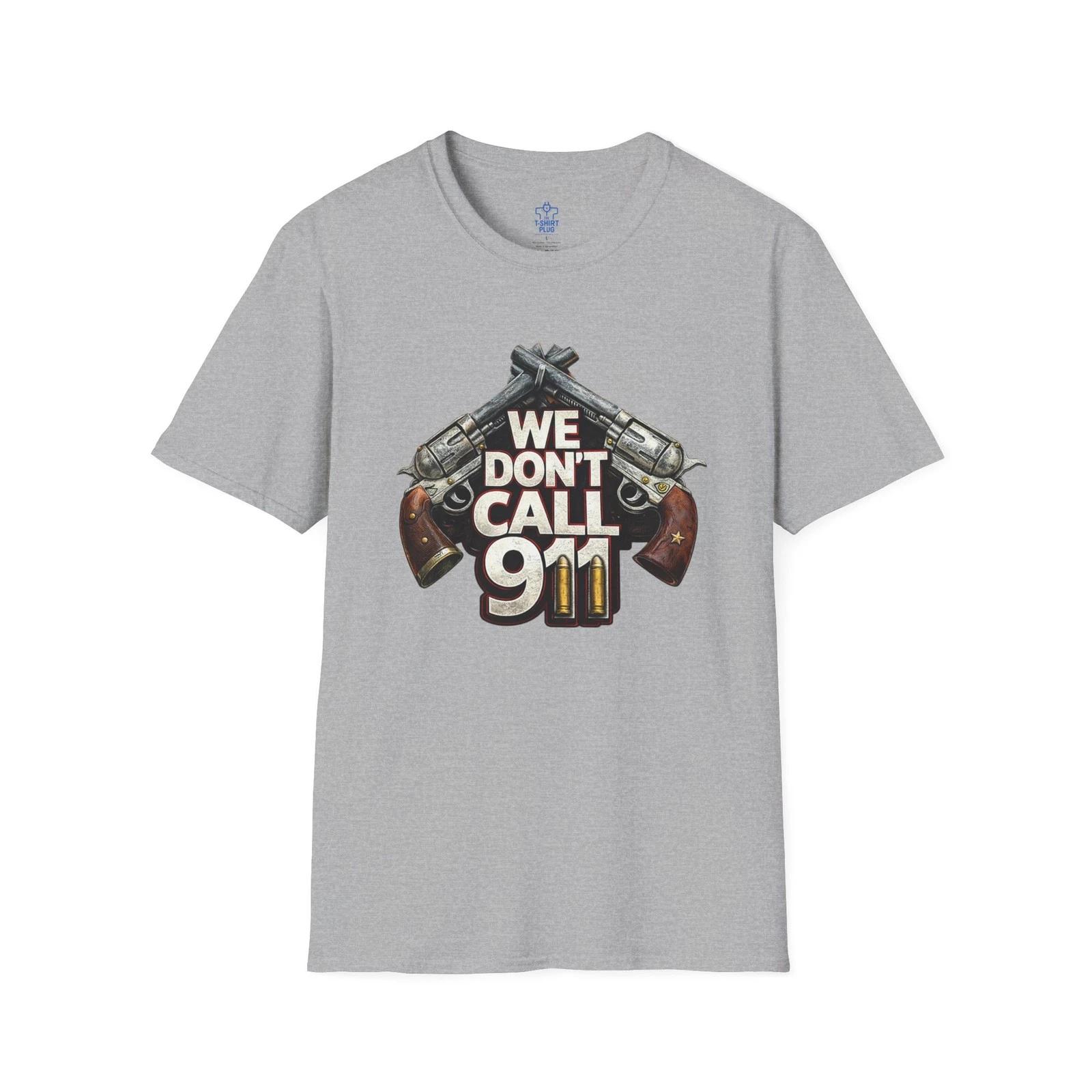 We Don t Call 911 T shirt | Protest Slogan Tee 2XL