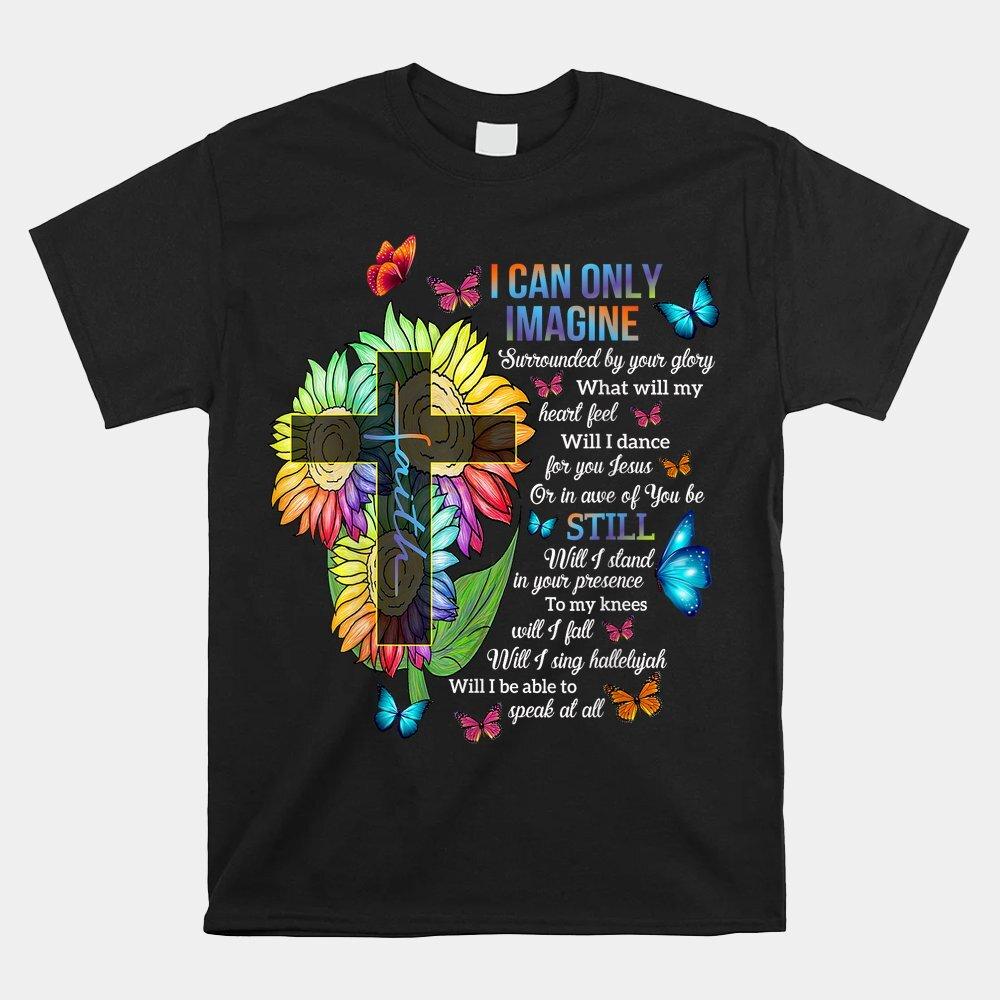HOT SALE!! Christian Faith Gifts I Only Can Imagine Jesus God T-shirt Size XXL