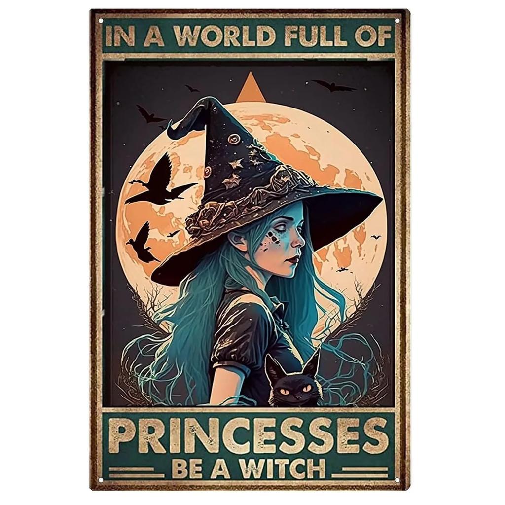 In A World Full of Princesses Be A Witch  Happy Halloween Metal Tin Sign for Indoor  Outdoor Home Bar Coffee Wall Decor  Hall
