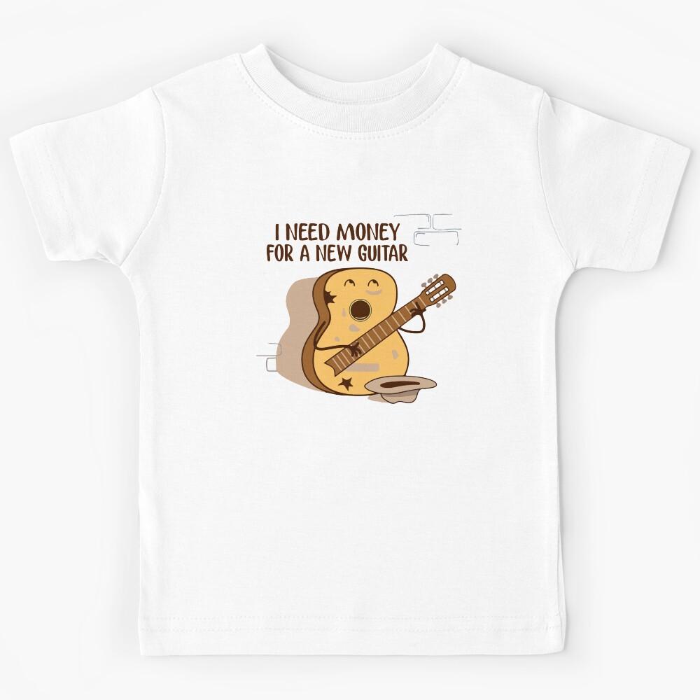 I Need Money For A New Guitar Kids T-Shirt 110