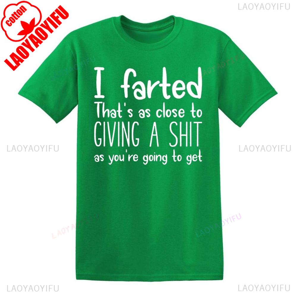 I FARTED THATS Funny Joke Tshirt Humorous Unique Gift Clothing Mens Daily Life Casual Streetwear Unisex Oneck Hot Sale Tops