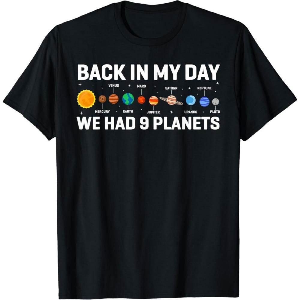 

Back In My Days We Had 9 Planets, Pluto Astronomy Space T-Shirt S