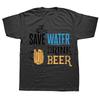 Save Water Drink Beer Tshirt Funny Beer Day Graphic Summer Men Short Sleeve Tshirt Drinking Party Women Men Tshirts Tee Tops