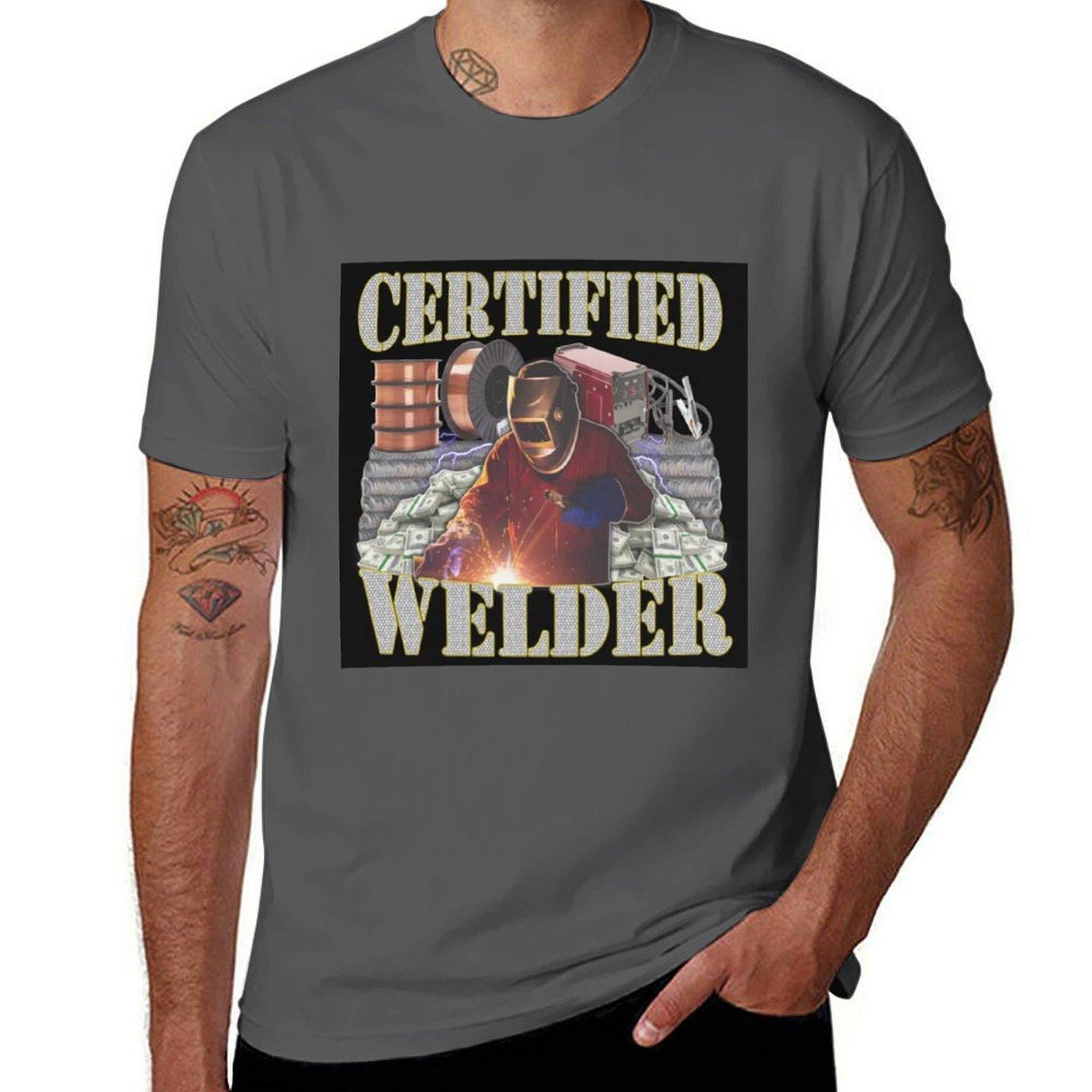 

Certified Welder T-Shirt t shirts for man cotton man graphic t shirt T-Shirt 4XL