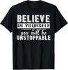 Believe In Yourself Be Unstoppable Motivation Tee Gift Unisex T-Shirt