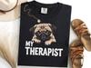 Pug My Therapist T-Shirt, Cute Mental Health Dog Tee