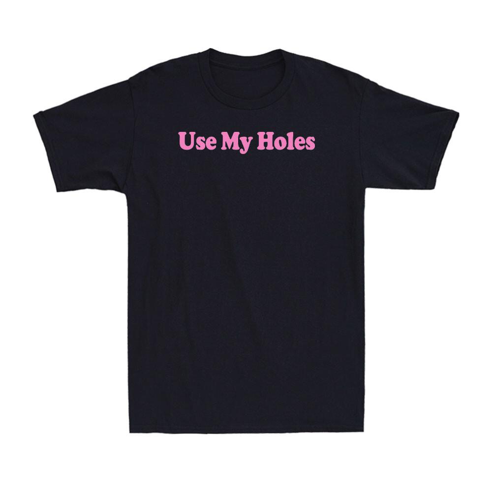 Use My Holes Funny Pink Sarcastic Adult Rude Joke Men's Short Sleeve T-Shirt