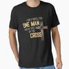 I Only Kneel For One Unisex And He Died On The Cross Christian Faith Essential T Shirt Vintage Streetwear Stylish Fashion