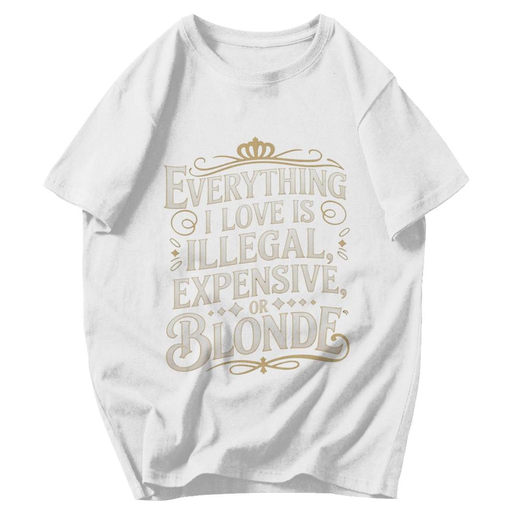 T-shirt da uomo Tutto ciò che amo è illegale, costoso o biondo Citazioni divertenti Fantastici Pops Grafica Y2K Anime Abbigliamento Unisex T-shirt