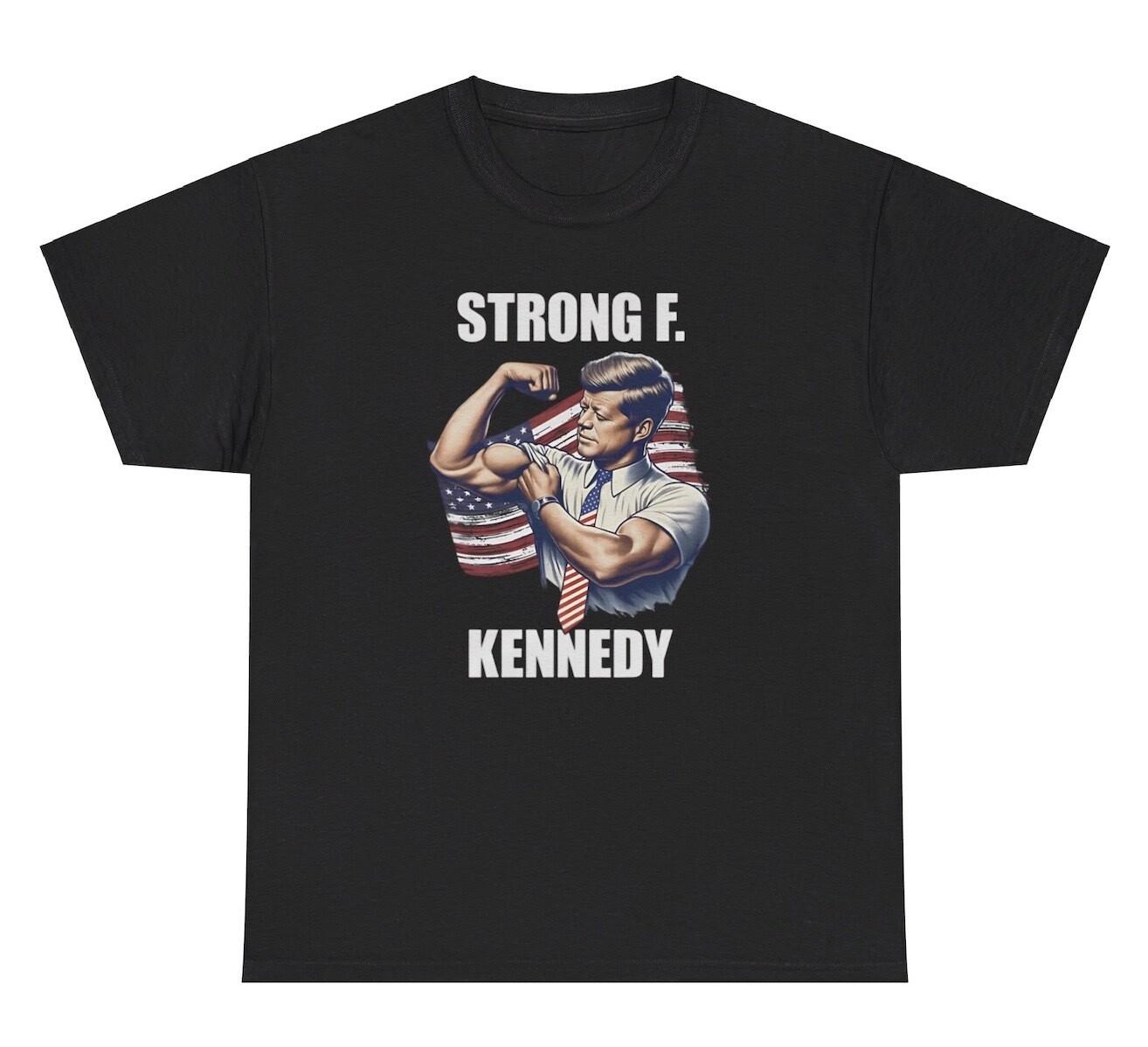 Strong F Kennedy TShirt Funny John President Bodybuilder Pump Cover Gym Meme Tee XXXL