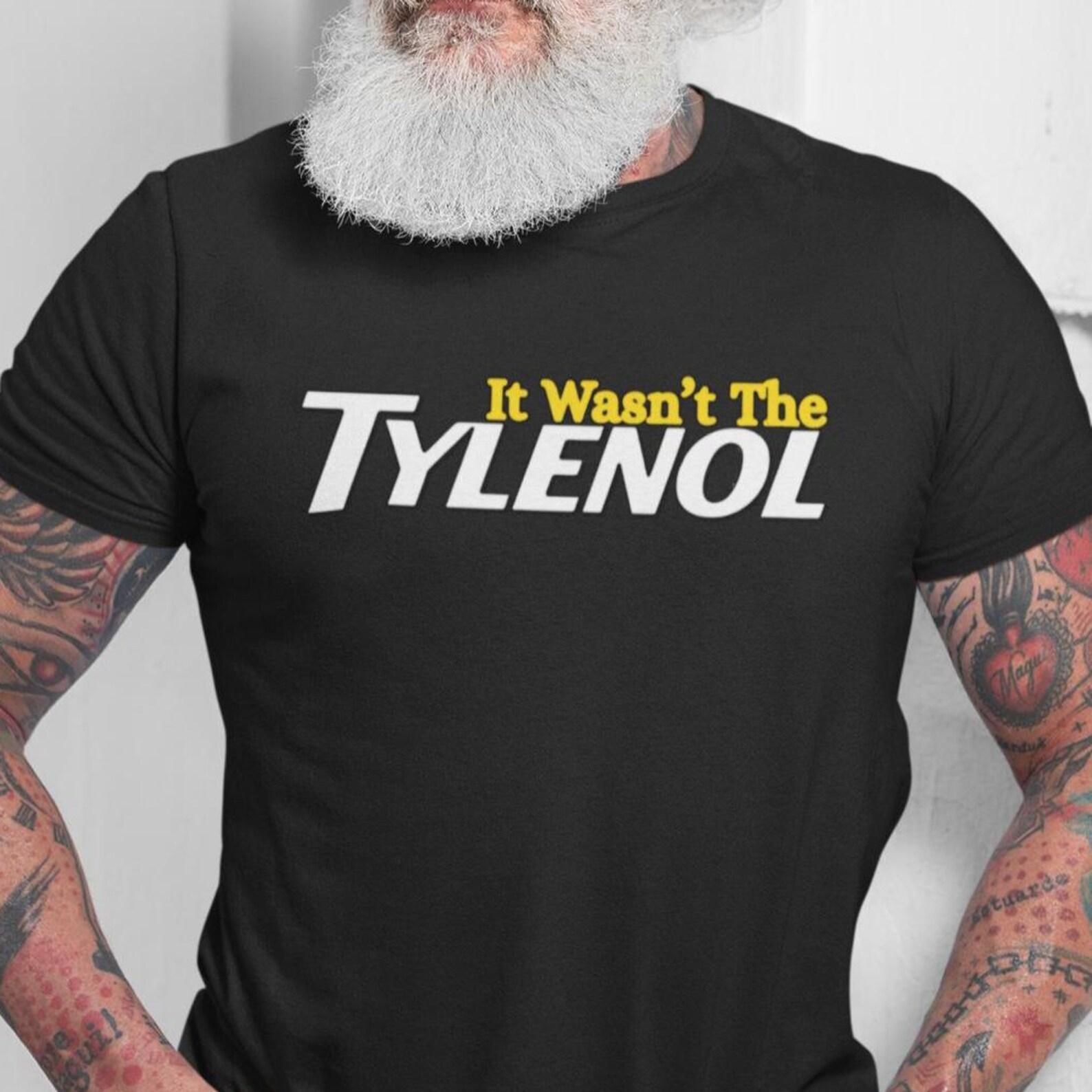 It Wasn’t The Tylenol Shirt, Tylenol T-Shirt, Funny Autism Shirt, Autism Awareness, Trump Shirt, Dark Humor Shirt, Sarcasm GAG T-Shirt XL