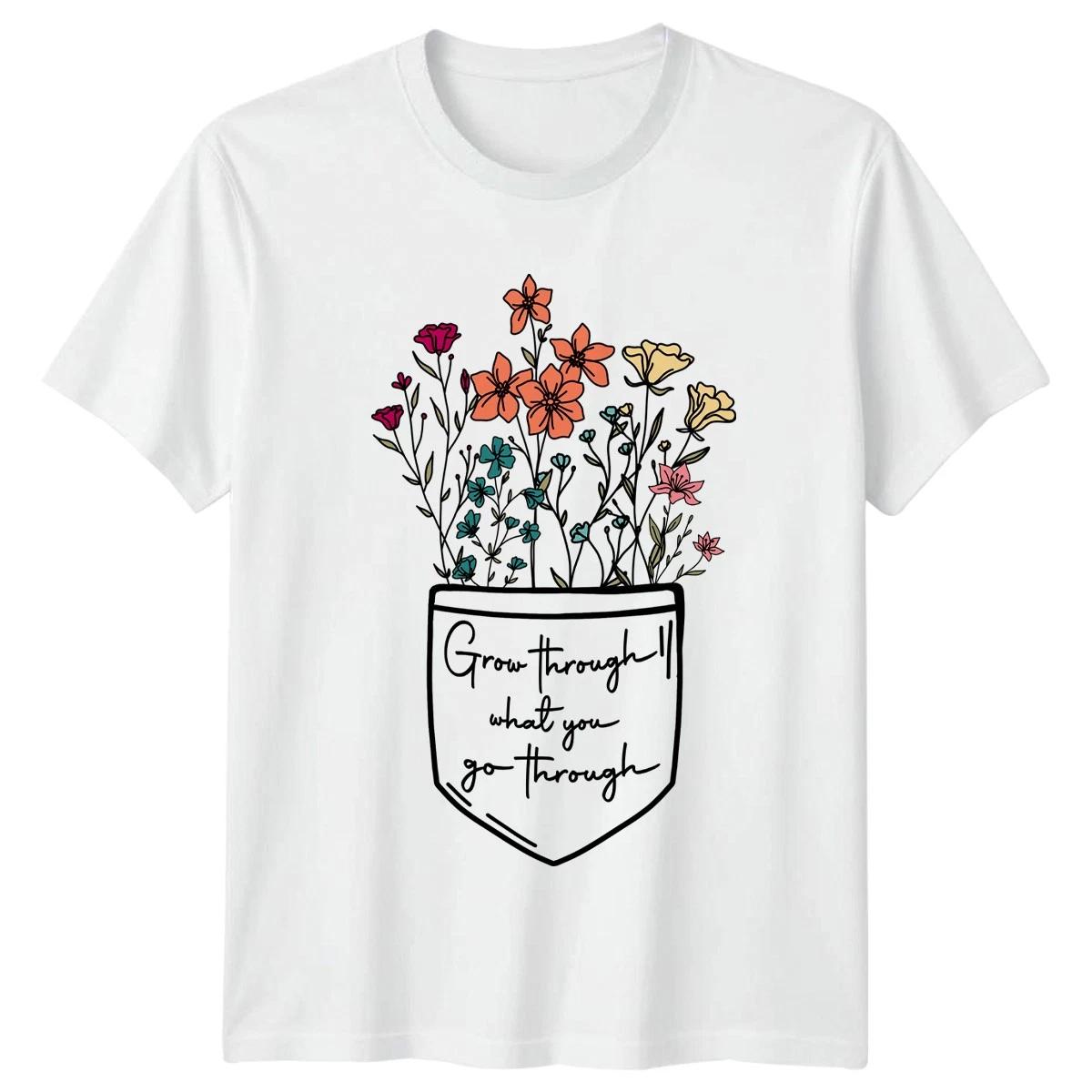 Grow Through What You Go T-Shirt Floral Quote Inspirational And Her S