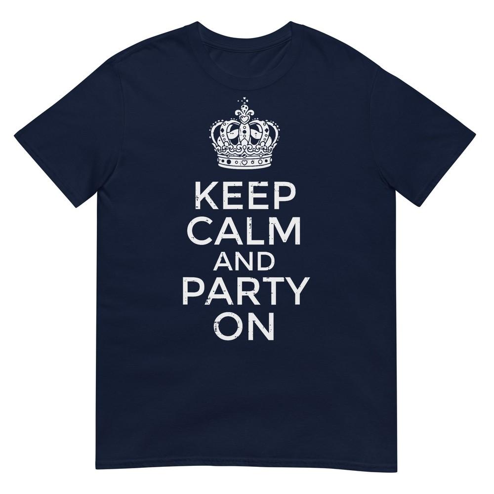 Keep Calm And Party On Funny Saying Quote Humor Unisex Unisex Tshirt S