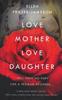 Kniha Love Mother Love Daughter : Hell Hath No Fury Like a Woman Scorned...