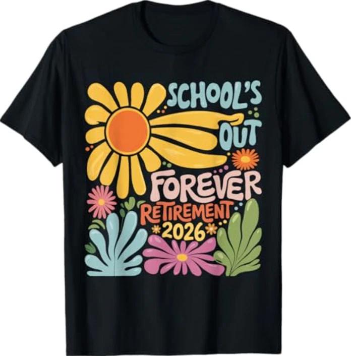 Schools Out Forever Retirement 2026 Summer Retired Teacher T-T-Shirt XL