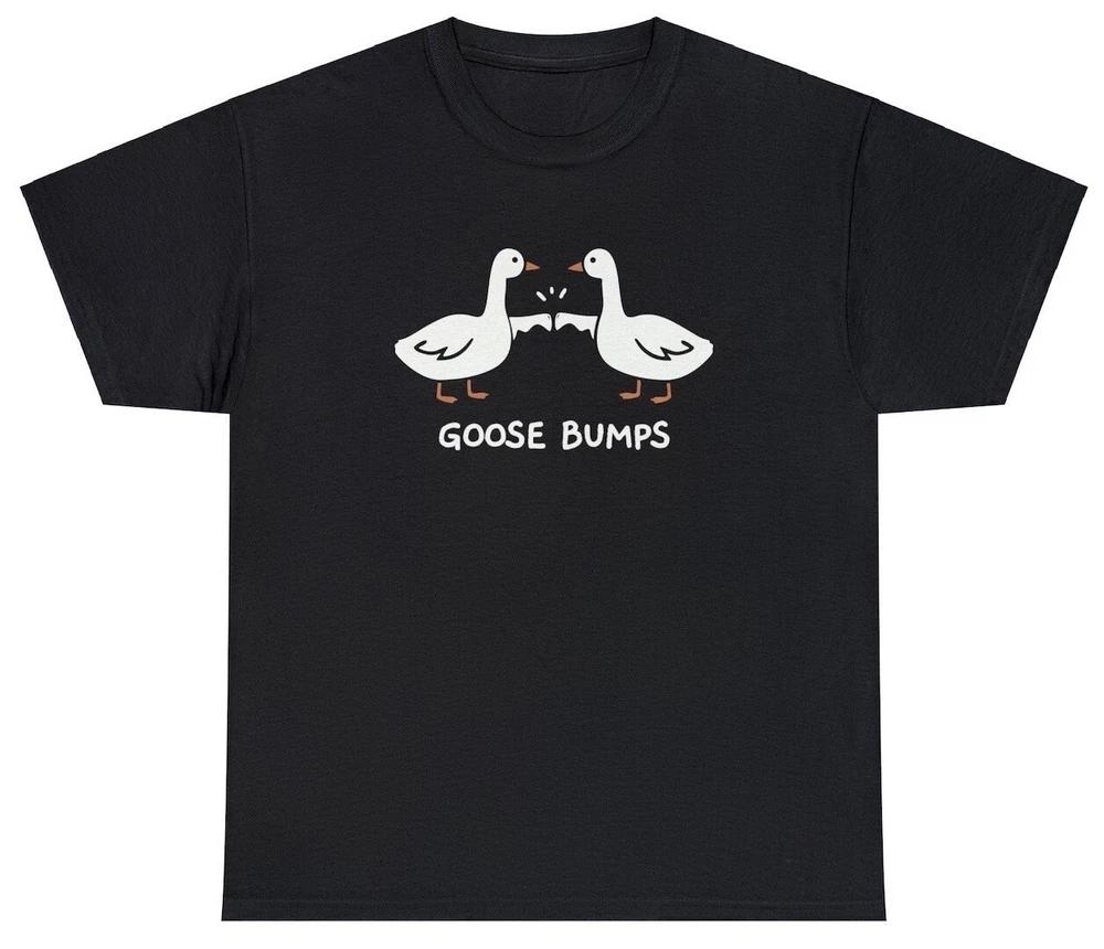 Goose Bumps T Shirt Funny Sarcastic Silly Geese Fist Bump Ironic Meme Humor Tee S