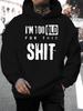 Men's New Fashion Personality I Am Too Old To Design Letter Printing Casual Sweater Fashion Drawstring Hoodie Autumn and Winter Top Comfortable Hooded