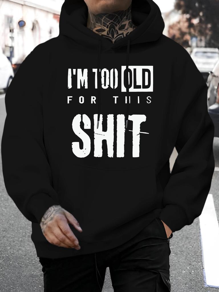 Men's New Fashion Personality I Am Too Old To Design Letter Printing Casual Sweater Fashion Drawstring Hoodie Autumn and Winter Top Comfortable Hooded