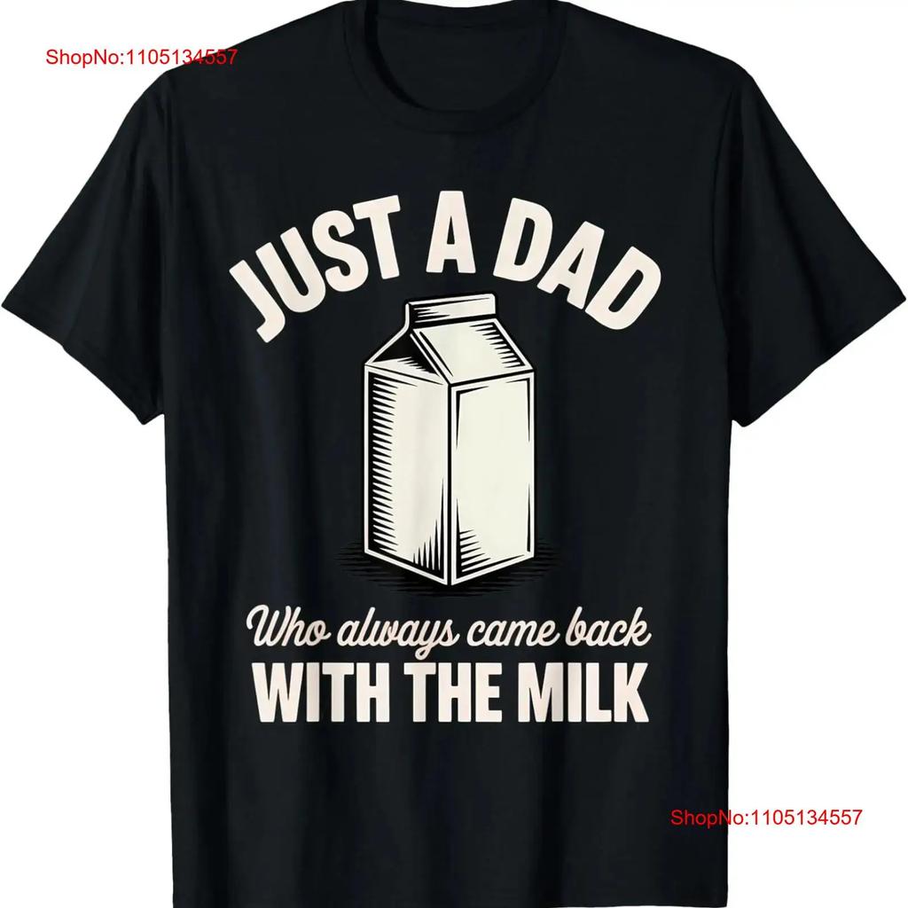 Just A Dad Who Always Came Back With The Milk Fathers Day T Shirt Vintage Washed Breathable Stretched Streetwear Unisex Homme