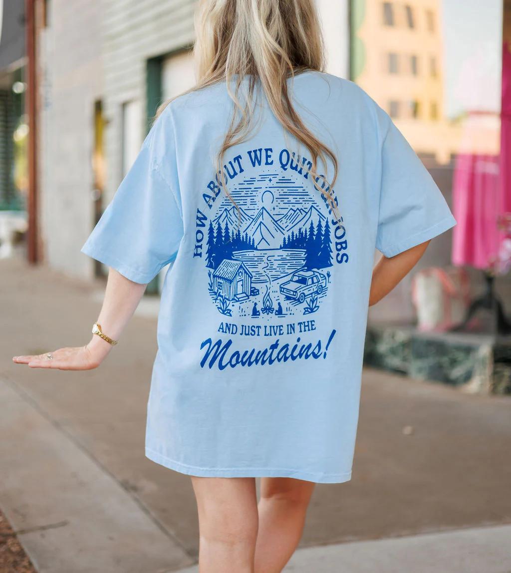 Let s Quit Our Jobs and Just Live In The Mountains Graphic Tee T Shirt XXXXL