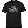In My Defence I Was Left Unsupervised Funny Slogan Unisex T-Shirt Printed Tee Graphic Top Men Shirt Black