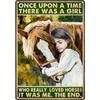 1pc 2D Iron Metal Sign, Vintage Style, "Once Upon A Time There Was A Girl Who Loved Horses", Wall Hanging Art, Multi-Purpose, Ea