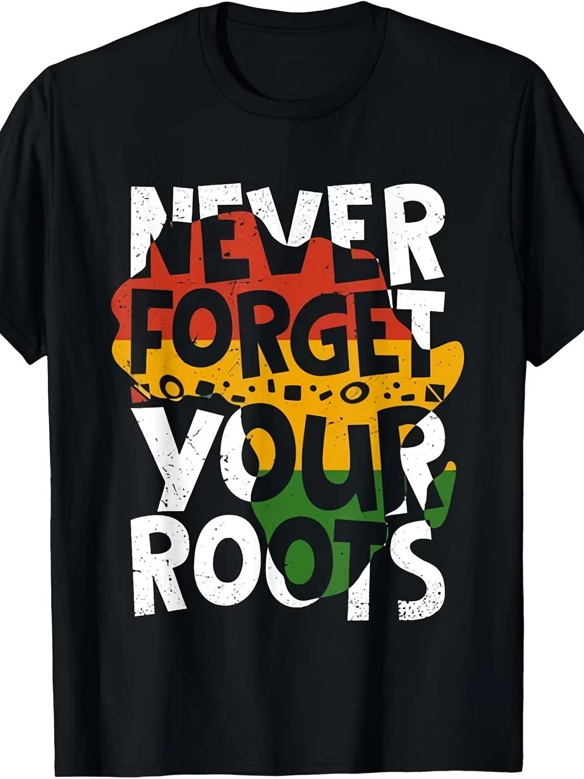 Never Forget Your Roots Black History Pride Men s Graphic T-Shirt S