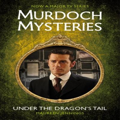 Murdoch Mysteries  Under the Dragons Tail by Maureen Jennings Paperback Book 9780857689887