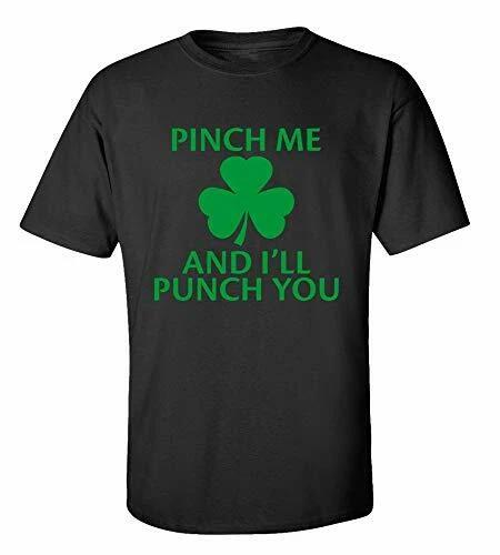 Funny St. Patrick s Day Pinch Me & I ll Punch You Adult Short Sleeve Tee Shirt S