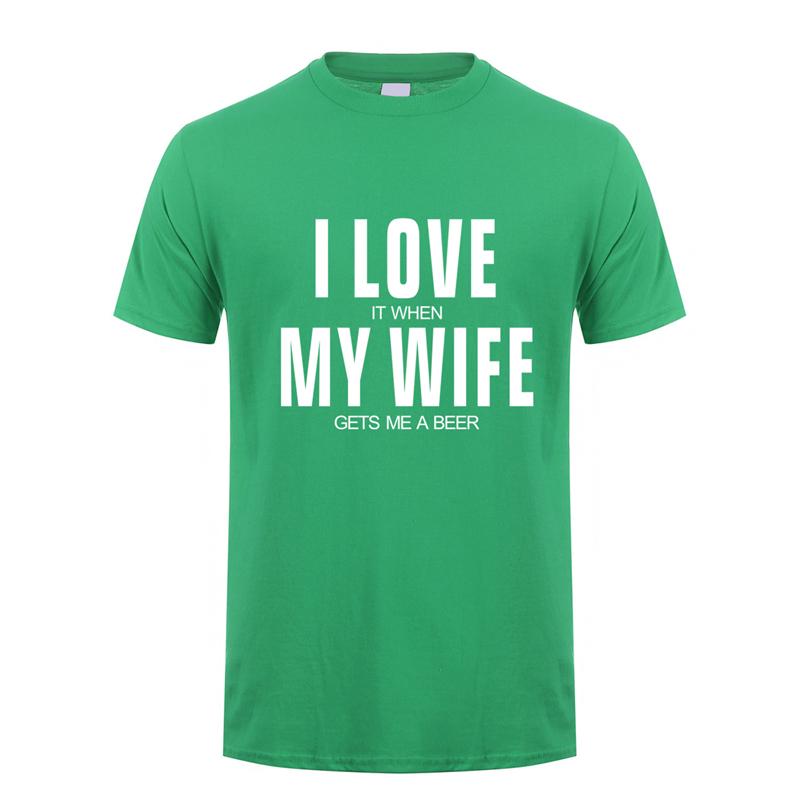 I Love It When My Wife Gets Me A Beer T Shirt Unisex Cotton Short Sleeve Funny Beer Tshirts Fashion Unisex Tshirt JL151