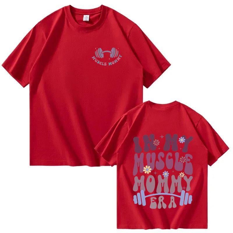 In My Muscle Mommy Era Men Women Tshirts Funny Gifts for Gym Lovers Casual Tee Hip Hop Graphic Aesthetic Cotton T Shirts Unisex