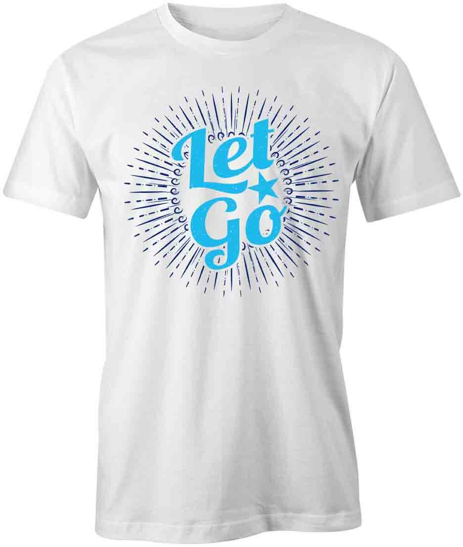LET GO TShirt Tee Short-Sleeved Cotton ENDEARING MOTIVATION S1WSA876 S