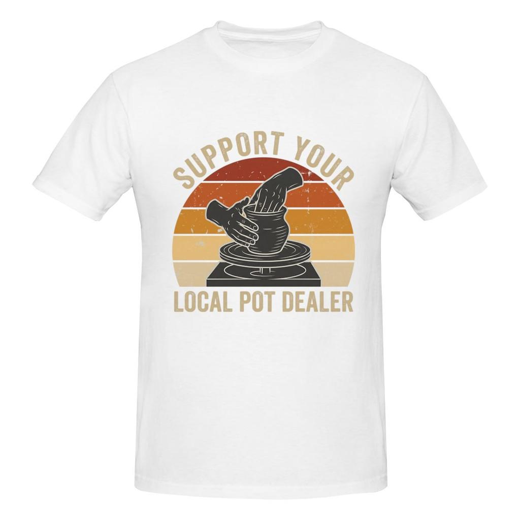 Support Your Local Pot Dealer Funny Pottery Ceramic Artist Retro Sunset Versatile Tshirt Artistic Boy Solid Colors Short Sleeve