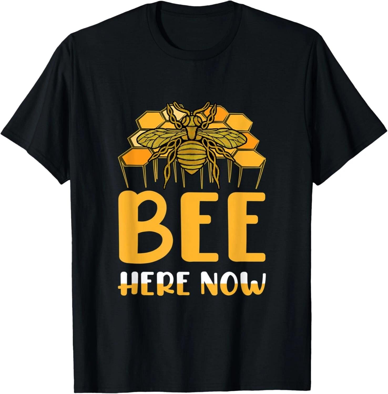 Bee Here Now Funny T- Shirt 2XL